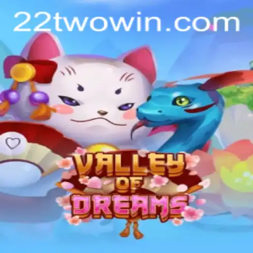ValleyofDreams: Navigating the Fantasy Realm with 22two